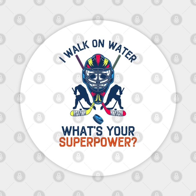 I Walk On Water What's Your Superpower Funny Hockey Magnet by DragonTees